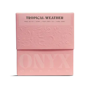 Tropical Weather by Onyx Coffee Lab